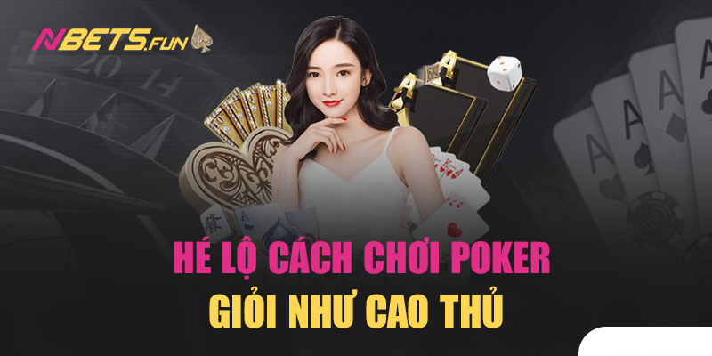 Yếu tố chiến thuật trong ván chơi poker cực kỳ quan trọng