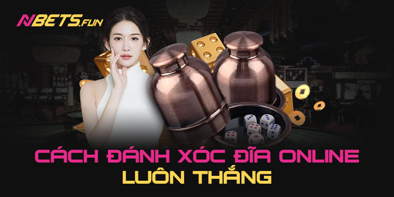 Quy luật xóc đĩa cần biết cho người mới chơi