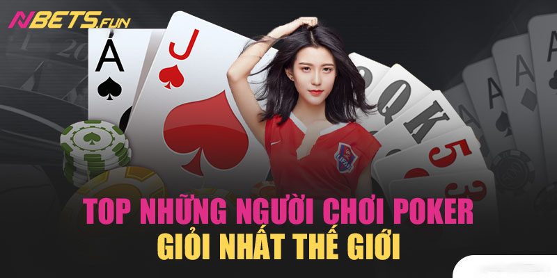 Các yếu tố đánh giá người chơi poker giỏi