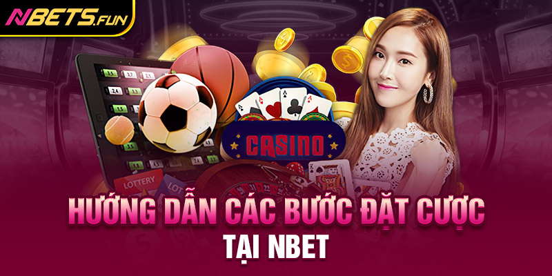 Hướng dẫn các thao tác cược tại Nbet