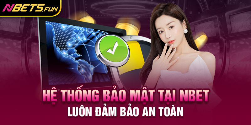 Hệ thống bảo mật luôn được ưu tiên hàng đầu